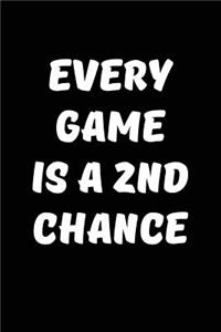 Every Game is a 2nd chance