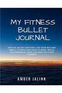 My Fitness Bullet Journal: Special Edition Bullet Journal to Help You Log Your Big AND Small Fitness and Health Wins!