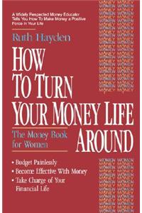 How to Turn Your Money Life Around: The Money Book for Women