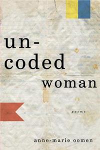 Uncoded Woman: Poems