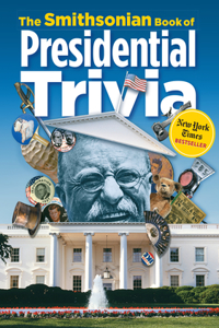 Smithsonian Book of Presidential Trivia