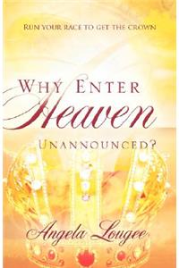 Why Enter Heaven Unannounced?
