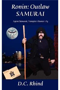 Ronin: Outlaw Samurai - Agent Samurai, Vampire-Hunter Book 4