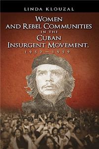 Women and Rebel Communities in the Cuban Insurgent Movement, 19521959