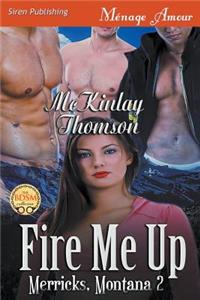Fire Me Up [Merricks, Montana 2] (Siren Publishing Menage Amour)