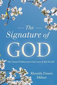 Signature of God: His Name Written into Our Lives and the World