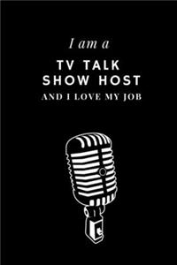 I am a TV talk show host and I love my job Notebook For TV talk show hosts