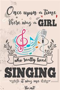 Once Upon A Time There Was A Girl Who Really Loved Singing It was Me The End