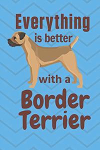 Everything is better with a Border Terrier
