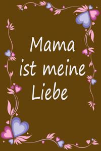Mama ist meine liebe