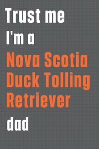 Trust me I'm a Nova Scotia Duck Tolling Retriever dad