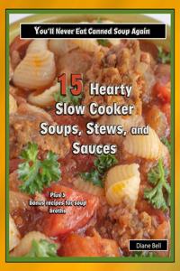 15 Hearty Slow Cooker Soups, Stews, and Sauces