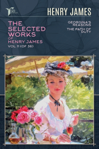 The Selected Works of Henry James, Vol. 11 (of 36)