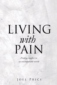 Living with Pain: Finding comfort in an uncomfortable world