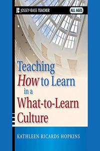 Teaching How to Learn in a What-To-Learn Culture Lib/E