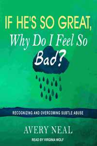 If He's So Great, Why Do I Feel So Bad?
