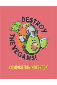Destroy the Vegans Composition Notebook