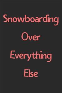 Snowboarding Over Everything Else