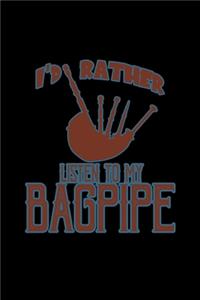 I'd rather listen to my bagpipe