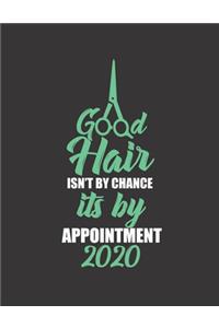 Good Hair Isn't by Chance Its by Appointment 2020