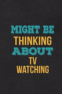 Might Be Thinking About Tv Watching A5 Lined Notebook