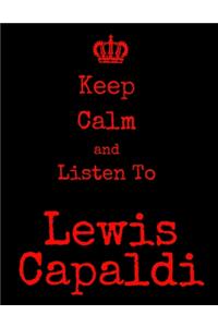 Keep Calm And Listen To Lewis Capaldi