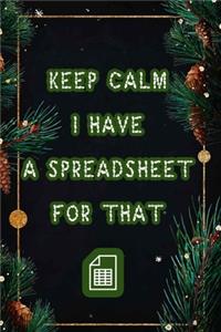 Keep Calm I Have A Spreadsheet For That