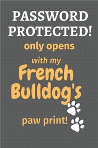 Password Protected! only opens with my French Bulldog's paw print!: For French Bulldog Fans