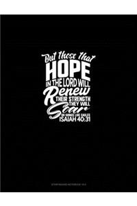 But Those That Hope in the Lord Will Renew Their Strength. They Will Soar on Wings Like Eagles - Isaiah 40: 31: Storyboard Notebook 1.85:1