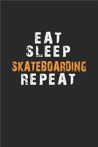 Eat Sleep Skateboarding Repeat Notebook