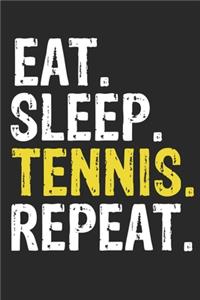 Eat Sleep Tennis Repeat Funny Cool Gift for Tennis Lovers Notebook A beautiful