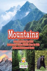 Mountains - Animal Habitats for Kids! Environment Where Wildlife Lives for Kids - Children's Environment Books
