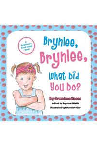 Brynlee, Brynlee, What Did You Do?