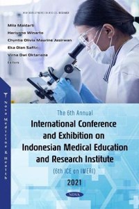 The 6th Annual International Conference and Exhibition on Indonesian Medical Education and Research Institute (6th ICE on IMERI) 2021