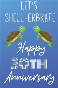 Let's Shell-erbrate Happy 30th Anniversary