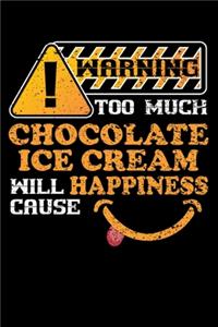 Warning Too Much Chocolate Ice Cream Will Cause Happiness