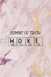 Element Of Truth Woke