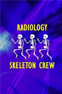 Radiology Skeleton Crew