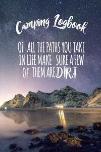 Camping Logbook Of All The Paths You Take In Life Make Sure A Few Of Them Are Dirt