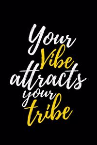 Your Vibe Attracts Your Tribe