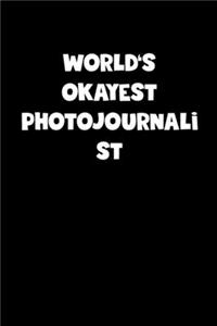 World's Okayest Photojournalist Notebook - Photojournalist Diary - Photojournalist Journal - Funny Gift for Photojournalist