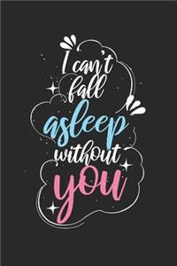 I can't fall asleep without you!