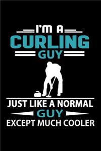 I'm A Curling Guy Just Like A Normal Guy Except Much Cooler Journal