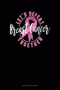 Let's Defeat Breast Cancer Together