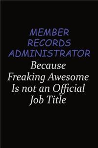 Member Records Administrator Because Freaking Awesome Is Not An Official Job Title