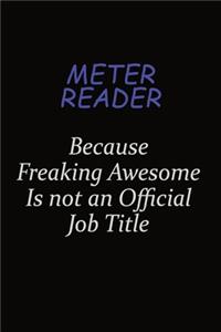 Meter Reader Because Freaking Awesome Is Not An Official Job Title