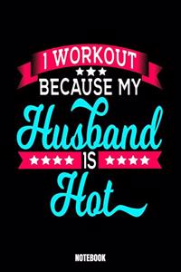 I Workout Because My Husband Is Hot Notebook