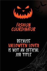 Fashion Coordinator Because Halloween Lover Is Not An Official Job Title