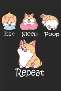 Eat, Sleep, Poop, Repeat! Dog Corgi