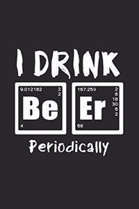 I drink beer periodically